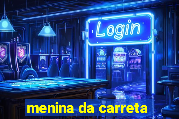menina da carreta